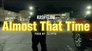 KASH FLOW  Almost That Time Prod Clypto Official Video [upl. by Jaenicke590]