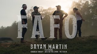 Bryan Martin  FAFO feat Charlie Farley OG Caden amp Austin Tolliver Official Music Video [upl. by Mudenihc]