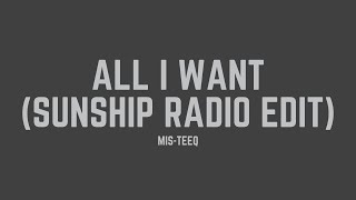 MisTeeq  All I Want Sunship Radio Edit Lyrics [upl. by Jeggar]