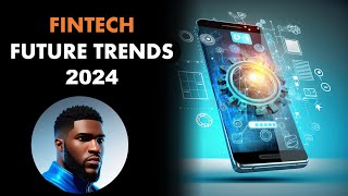 FINTECH FUTURE TRENDS 2024 [upl. by Ahsinit]