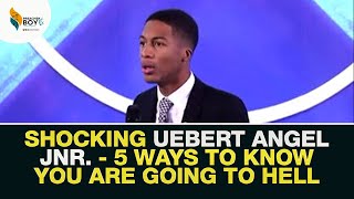 SHOCKING 😳 Uebert Angel Jnr  5 Ways to know you’re going to hell [upl. by Nelan]