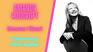 Solitudine amiche Zeffiretti lusinghieri  Mozart I Amanda Roocroft [upl. by Aiekahs]