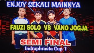 Semi Final Indraphrasta Cup 1 🏆 Fauzi Solo vs Vano Jogja 🏓 Derby Indraphrasta [upl. by Featherstone757]