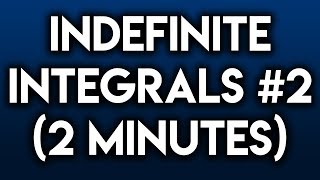 Indefinite Integrals Antidifferentiation 2 2 Minutes [upl. by Aklam340]