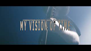 Cinematographer Reel 2024  My Vision Of Time  Soulas Medhy  BMPCC 4K [upl. by Allayne]