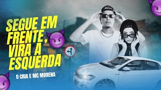 Segue em Frente Vira a Esquerda feat Mc Morena [upl. by Duleba847]