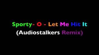 Sporty  o  Let Me Hit It  Audiostalkers Original Mix BEST QUALITY [upl. by Ailak]