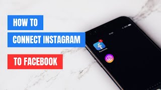 How to Connect Instagram to Facebook StepbyStep Guide [upl. by Ynwat]