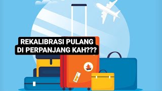 PROGRAM REKALIBRASI PULANG DI PERPANJANG [upl. by Kciremed388]