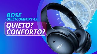 Bose QuietComfort 45 entre as referências de isolamento de ruído não é o melhor [upl. by Akitnahs186]