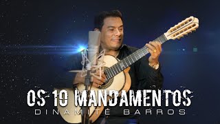 Dinamite Barros  OS 10 MANDAMENTOS [upl. by Aztinad]