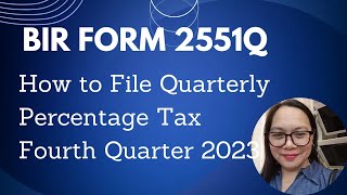 HOW TO FILE FORM 2551Q QUARTERLY PERCENTAGE TAX 4TH QUARTER 2023 For Sales Oct to Dec 2023 [upl. by Starla821]