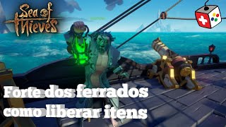 Como libera os itens do forte dos ferrados  Sea of Thieves [upl. by Ermey]