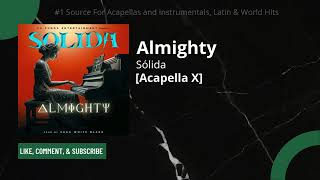 Almighty  Sólida Acapella X PROCCESED [upl. by Hebert]