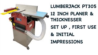 Lumberjack PT 305 12quot Planer Thicknesser set up first use and Impressions [upl. by Culberson]