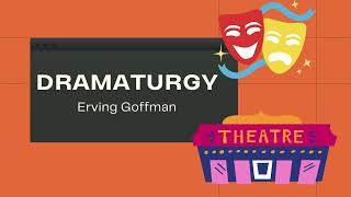 Dramaturgy  Erving Goffman  Easy explanation [upl. by Eldreeda]