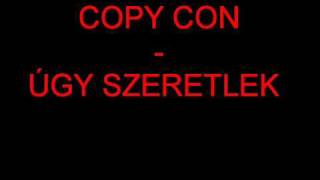 COPY CON  ÚGY SZERETLEK [upl. by Gauntlett252]