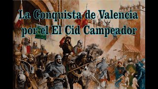 La Conquista de Valencia por el Cid Campeador [upl. by Berneta408]