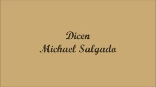 Dicen They Say  Michael Salgado Letra  Lyrics [upl. by Grimaud]