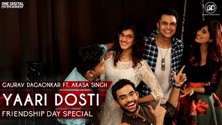 Yaari Dosti  Gaurav ­Dagaonkar ft Akasa Singh  Friendship Day­ Special 2016 [upl. by Eceinaj]