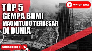 TOP 5  Gempa Bumi Magnitudo Terbesar Di Dunia  Earthquake With Largest Magnitude In The World [upl. by Yenalem]