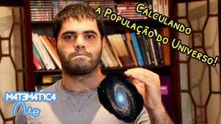 Calculando a População do Universo  Matemática Rio [upl. by Arhna]