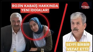 Rojin Kabaişin Otopsisi Hakkında Yeni İddialar Seyfi Birbir Sırlarıyla Gitti rojinkabaiş seyfi [upl. by Dolli]