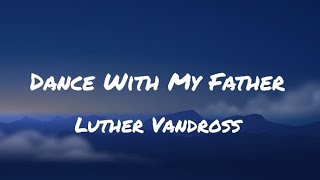 Luther Vandross  Dance With My Father Lyrics [upl. by Cob]