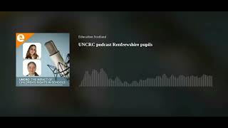 Political grooming  UNCRC podcast Renfrewshire pupils [upl. by Macomber962]