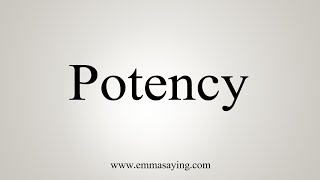 How To Say Potency [upl. by Marthena]