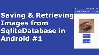 SAVING amp RETRIEVING IMAGES FROM SQLITE DATABASE IN ANDROID 1 [upl. by Nevai]