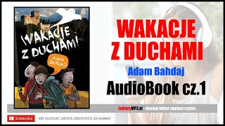 WAKACJE z DUCHAMI Audiobook MP3 🎧 cz1  Adam Bahdaj pobierz całość książki [upl. by Teyugn]