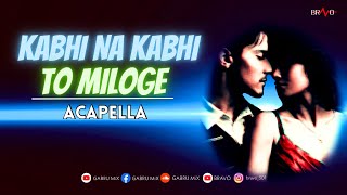 Kabhi Na Kabhi To Miloge  Acapella Song [upl. by Spevek]