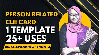 Person Related CUE Card Topic Template IELTS Speaking Part 2 [upl. by Obadias720]