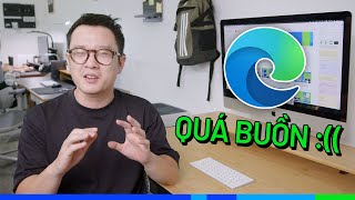 BUỒN CHO MICROSOFT EDGE Tính năng rất xịn Nhưng vì sao người ta vẫn dùng CHROME [upl. by Ellary]