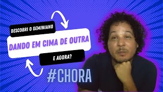 GEMINIANO ME IGNORANDO  GÊMEOS NO AMOR  CHORA [upl. by Tema]