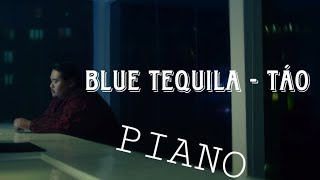 Blue Tequila  Táo Piano [upl. by Starr]