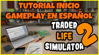 TRADER LIFE SIMULATOR 2  TUTORIAL GAMEPLAY EN ESPAÑOL traderlifesimulator2 traderlifesimulator2 [upl. by Backer]