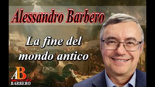 Alessandro Barbero  La fine del mondo antico [upl. by Geordie]