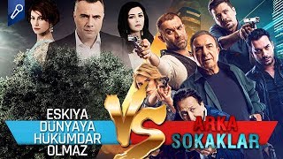 Arka Sokaklar mı Eşkiya Dünyaya Hükümdar Olmaz mı  Dizi  Film Düelloları [upl. by Nivat]