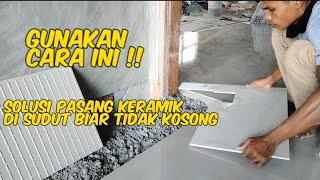 Cara Pasang KeramikGranit Di Sudut Biar Tidak Kosong [upl. by Bing581]