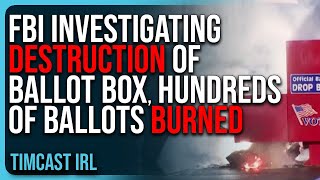 FBI Investigating DESTRUCTION Of Ballot Box HUNDREDS Of Ballots BURNED [upl. by Shah222]