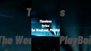 Timeless Lyrics By The Weekend and PlayBoi Carti FULL LYRIC OUT NOW lyrics theweeknd playboicarti [upl. by Cottle]