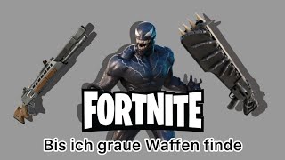 Fortnite bis ich eine graue Waffe finde [upl. by Elleina936]