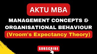 MANAGEMENT CONCEPTS amp ORGANISATIONAL BEHAVIOUR Vrooms Expectancy Theory AKTU MBA [upl. by Hammerskjold]