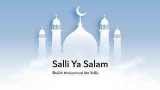 Qasidah Sali Ya Salam  صَلِّ يَا سَلَامْ  Muhammad Ibn Yellis  Arabic with English translations [upl. by Ehman158]