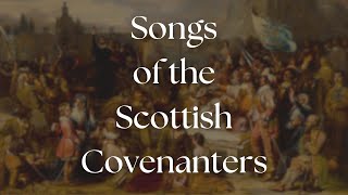 The Songs of the Scottish Covenanters [upl. by Alleda165]