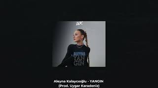 Aleyna Kalaycıoğlu  YANGIN Prod Uygar Karadeniz [upl. by Richela224]