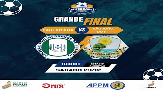 FINAL  SUPERCOPA APPM 2023  PAULISTANA X SÃO JOÃO DO PIAUÍ  23122023 [upl. by Yroc876]