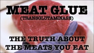 MEAT GLUE Transglutaminase The Truth About The Meats You Eat [upl. by Grimbald477]